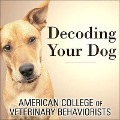 Decoding Your Dog - American College of Veterinary Behaviorists