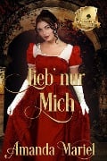 Lieb' nur mich (Skandal begegnet Liebe, #1) - Amanda Mariel