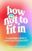 Cover-Bild zum Titel 'How Not to Fit In' von 'Jess Joy, Charlotte Mia'