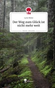 Cover-Bild zum Titel 'Der Weg zum Glück ist nicht mehr weit. Life is a Story - story.one' von 'Lynn Meier'