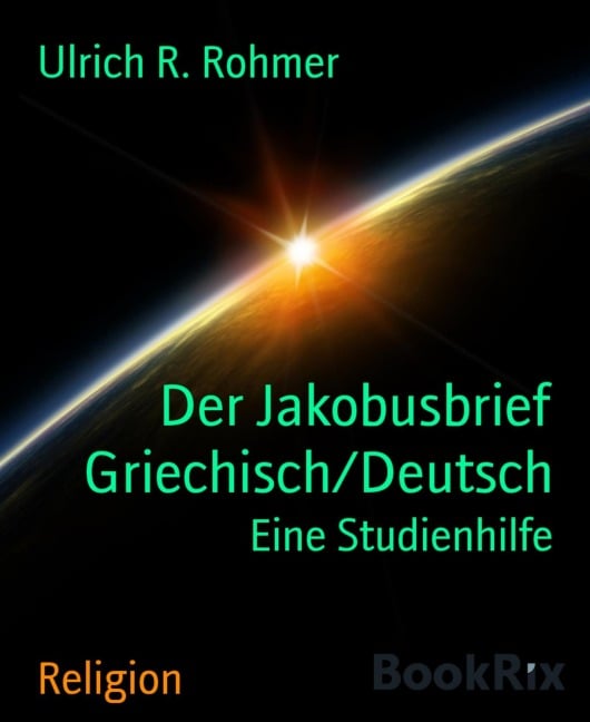 Der Jakobusbrief Griechisch/Deutsch - Ulrich R. Rohmer