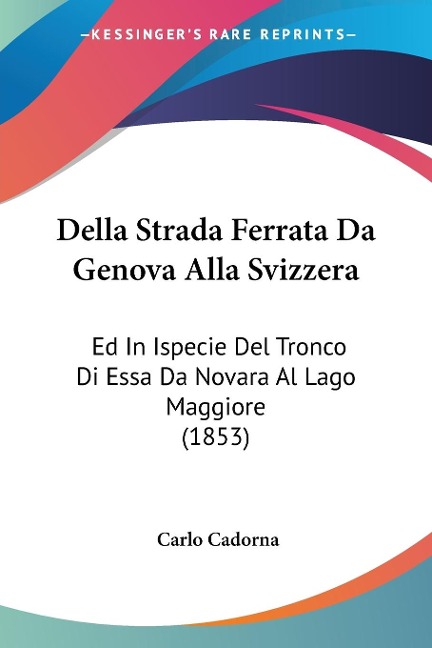 Della Strada Ferrata Da Genova Alla Svizzera - Carlo Cadorna