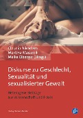 Diskurse zu Geschlecht, Sexualität und sexualisierter Gewalt - 