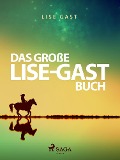 Cover-Bild zum Titel 'Das große Lise-Gast-Buch' von 'Lise Gast'