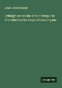 Cover-Bild zum Titel 'Beiträge zur Inhalations-Therapie in Krankheiten der Respirations-Organe' von 'Lewin Georg Richard'