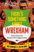 Cover-Bild zum Titel 'There's Something about Wrexham' von 'Deio Edwards, Iestyn Jones'