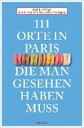 Cover-Bild zum Titel '111 Orte in Paris, die man gesehen haben muss' von 'Sybil Canac, Renée Grimaud, Katia Thomas'