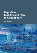 Cover-Bild zum Titel 'Migration, Mobility and Place in Ancient Italy' von 'Elena Isayev'
