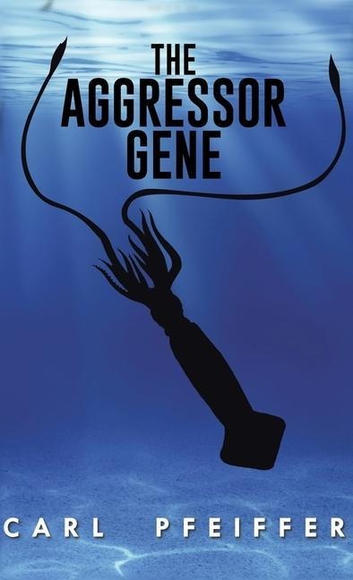 The Aggressor Gene - Carl Pfeiffer