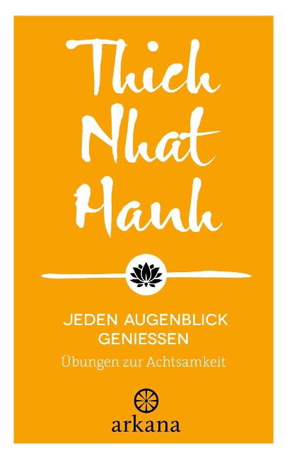 Jeden Augenblick genießen - Nhat Thich