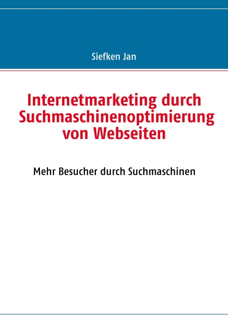 Internetmarketing durch Suchmaschinenoptimierung von Webseiten - Jan Siefken
