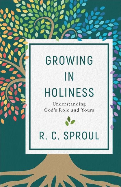 Growing in Holiness - R C Sproul