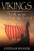 Vikings: A Concise History of the Vikings - Stephan Weaver
