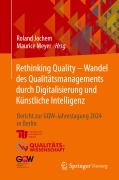 Rethinking Quality - Wandel des Qualitätsmanagements durch Digitalisierung und Künstliche Intelligenz - 