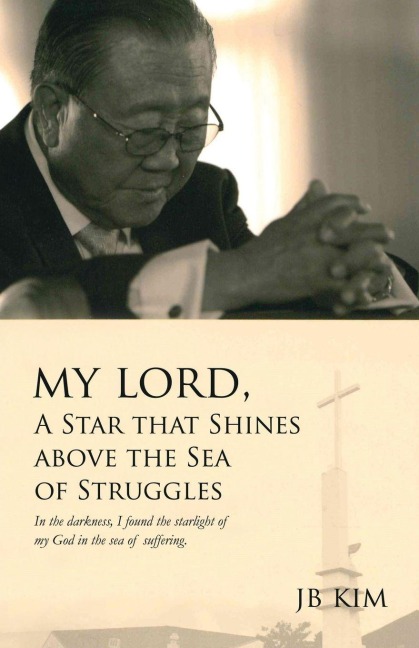 My Lord, A Star that Shines above the Sea of Struggles - Jb Kim