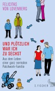 Und plötzlich war ich zu sechst - Felicitas von Lovenberg