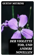 Cover-Bild zum Titel 'Der violette Tod, und andere Novellen' von 'Gustav Meyrink'