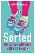 Cover-Bild zum Titel 'Sorted: The Active Woman's Guide to Health' von 'Juliet Mcgrattan'