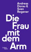 Cover-Bild zum Titel 'Die Frau mit dem Arm' von 'Sven Regener, Andreas Dorau'