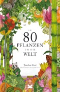 Cover-Bild zum Titel 'In 80 Pflanzen um die Welt' von 'Jonathan Drori'