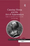 Cover-Bild zum Titel 'Caterina Sforza and the Art of Appearances' von 'Joyce De Vries'