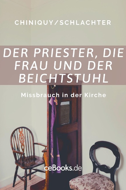 Der Priester, die Frau und der Beichtstuhl - Charles Chiniquy, Franz Eugen Schlachter