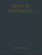 Cover-Bild zum Titel 'Rollo in Switzerland' von 'Jacob Abbott'