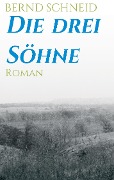 Cover-Bild zum Titel 'Die drei Söhne' von 'Bernd Schneid'