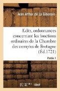 Recueil Des Édits, Ordonnances Et Règlemens Concernant Les Fonctions Ordinaires de la Chambre - Jean Arthur de la Gibonais