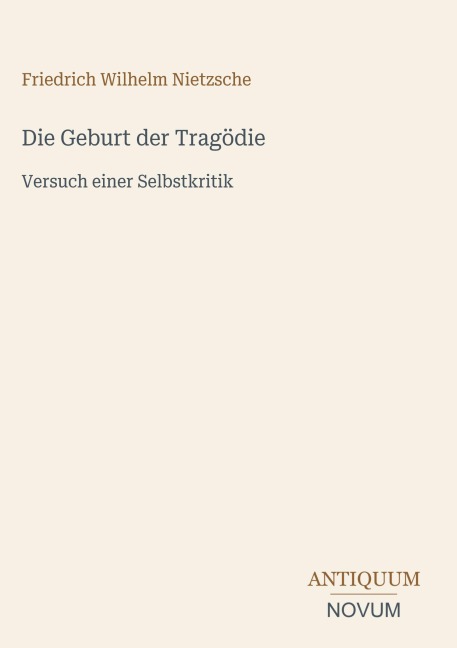 Die Geburt der Tragödie - Friedrich Wilhelm Nietzsche