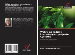 Cover-Bild zum Titel 'Wp¿yw na rodziny korzystaj¿ce z projektu Cysterny II' von 'Nara Lígia Almeida Silva'