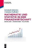 Mathematik und Statistik in der Finanzwirtschaft - Reinhold Hölscher, Christian Kalhöfer
