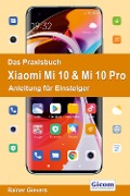 Cover-Bild zum Titel 'Titel Das Praxisbuch Xiaomi Mi 10 & Mi 10 Pro - Anleitung für Einsteiger' von 'Rainer Gievers'