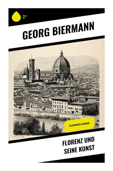 Florenz und seine Kunst - Georg Biermann