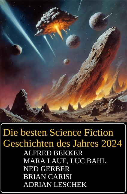 Die besten Science Fiction Geschichten des Jahres 2024 - Alfred Bekker, Mara Laue, Ned Gerber, Brian Carisi, Luc Bahl