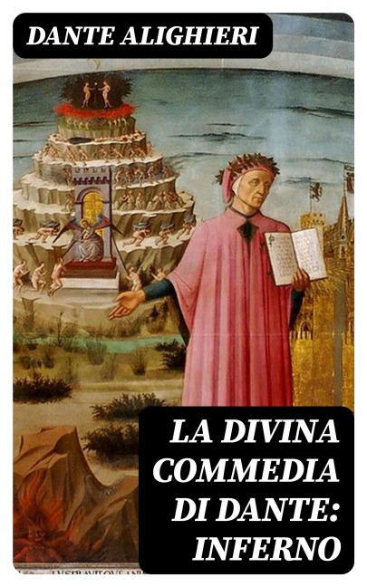 La Divina Commedia di Dante: Inferno - Dante Alighieri