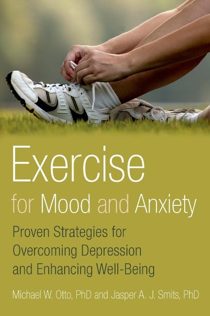 Exercise for Mood and Anxiety - Michael Otto, Jasper A. J. Smits