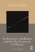 Cover-Bild zum Titel 'Architecture, Aesthetics, and the Predicaments of Theory' von 'Amir H Ameri'