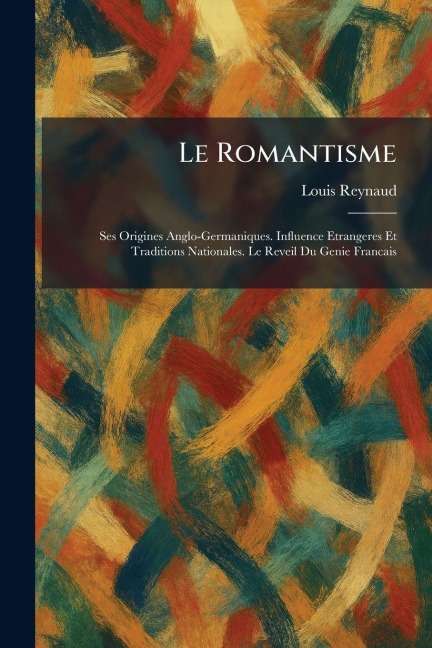 Le Romantisme - Louis Reynaud