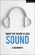Cover-Bild zum Titel 'Theory for Theatre Studies: Sound' von 'Susan Bennett'