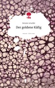 Cover-Bild zum Titel 'Der goldene Käfig. Life is a Story - story.one' von 'Désirée Scheffel'