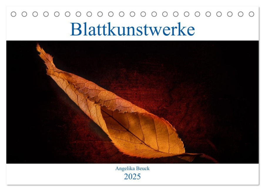 Blattkunstwerke (Tischkalender 2025 DIN A5 quer), CALVENDO Monatskalender - Angelika Beuck