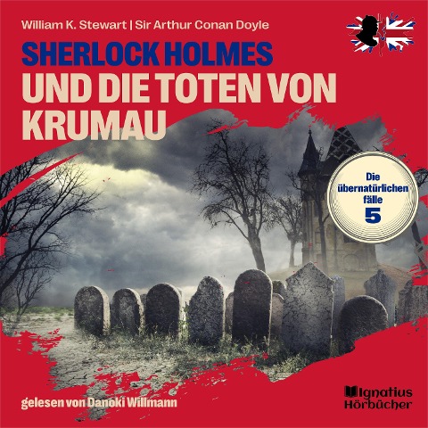 Sherlock Holmes und die Toten von Krumau (Die übernatürlichen Fälle, Folge 5) - Arthur Conan Doyle, William K. Stewart