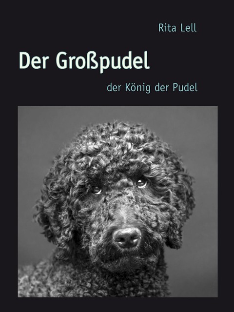 Der Großpudel - Rita Lell
