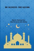 Cover-Bild zum Titel 'De sleutel tot Geluk' von 'Abd Ar-Rahman Bin Abd Al-Karim Sheha'