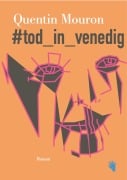 Cover-Bild zum Titel '#tod_in_venedig' von 'Quentin Mouron'