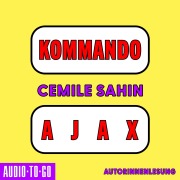 Cover-Bild zum Titel 'Kommando Ajax' von 'Cemile Sahin'
