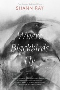 Cover-Bild zum Titel 'Where Blackbirds Fly' von 'Shann Ray'