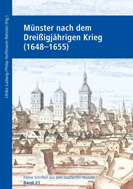 Münster nach dem Dreißigjährigen Krieg (1648-1655) - Ulrike Ludwig, Philipp Hoffmann-Rehnitz