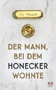 Der Mann, bei dem Honecker wohnte - Uwe Holmer